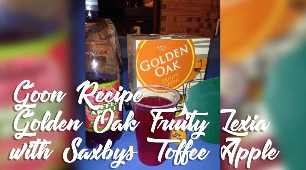 Golden-Oak-Fruity-Lexia-with-Saxbys-Toffee-Apple-Goon-Mixer-Recipe