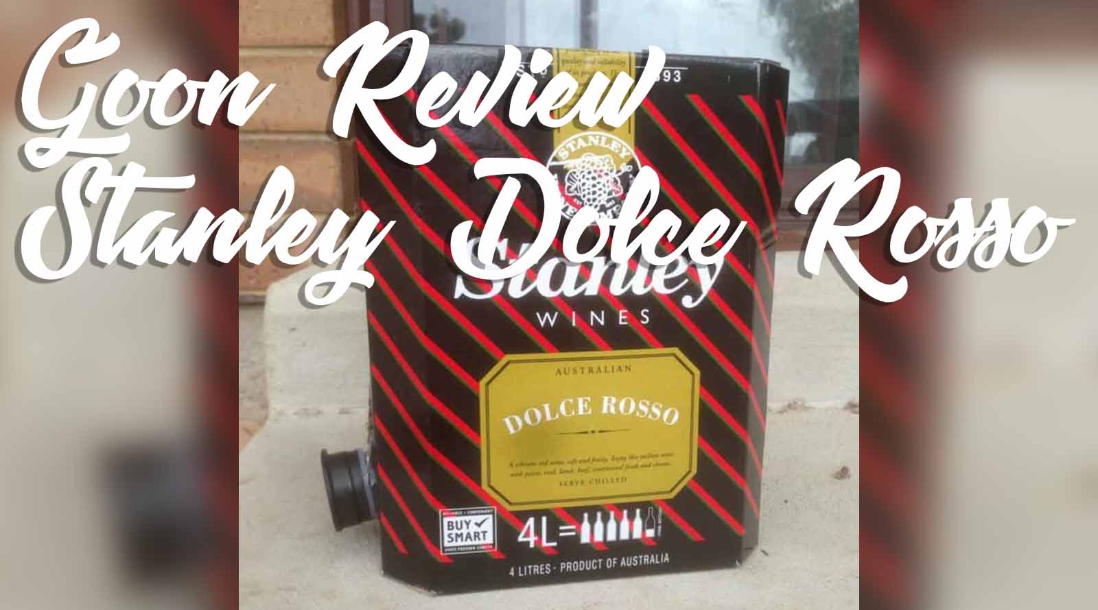 Stanley Dolce Rosso  Red Goon (Cask/Box Wine) Review •
